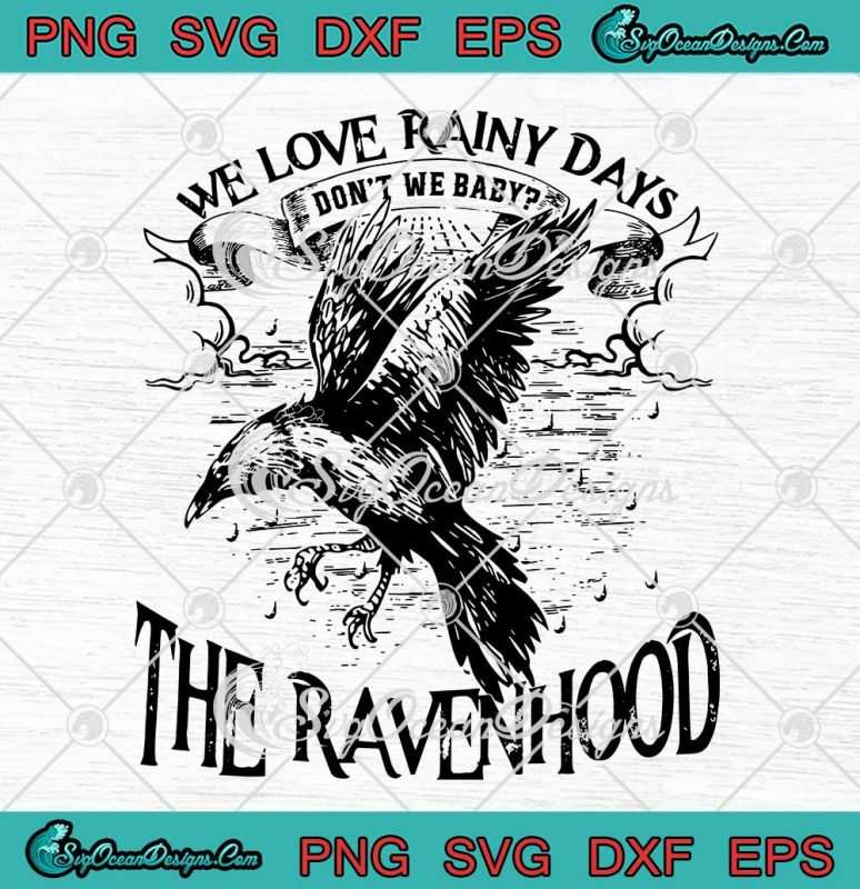 The Ravenhood Series SVG - We Love Rainy Days SVG - Don't We Baby SVG ...