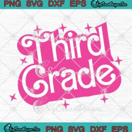 Third Grade Barbie Inspired Teacher SVG - Barbie Girl Back To School SVG PNG EPS DXF PDF, Cricut File