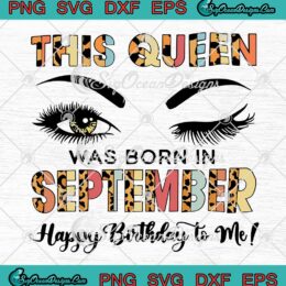 This Queen Was Born In September SVG - Happy Birthday To Me SVG PNG EPS DXF PDF, Cricut File