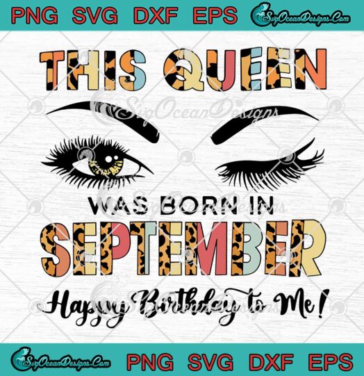 This Queen Was Born In September SVG - Happy Birthday To Me SVG PNG EPS DXF PDF, Cricut File