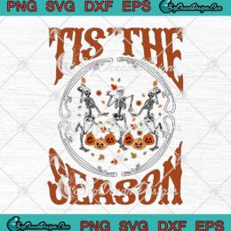 Tis The Season Dancing Skeletons SVG - Halloween Fall Leaves Pumpkin SVG PNG EPS DXF PDF, Cricut File