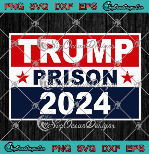 Trump Prison 2024 Trendy SVG - Anti Trump Political 2024 SVG PNG EPS DXF PDF, Cricut File