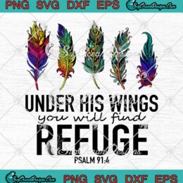 Under His Wings SVG - You Will Find Refuge SVG - Christian Quote SVG PNG EPS DXF PDF, Cricut File