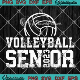 Volleyball Senior 2023 Graduation SVG - Class Of 2023 Volleyball Senior SVG PNG EPS DXF PDF, Cricut File