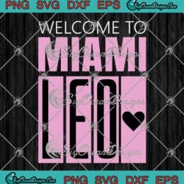 Welcome To Miami Leo SVG - Inter Miami 10 GOAT SVG - Lionel Messi SVG PNG EPS DXF PDF, Cricut File