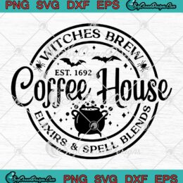 Witches Brew Coffee House Est. 1692 SVG - Elixirs And Spell Blends Halloween SVG PNG EPS DXF PDF, Cricut File