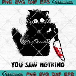 You Saw Nothing Scary Cat SVG - Funny Cat Lovers Quote SVG PNG EPS DXF PDF, Cricut File