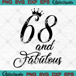 68 And Fabulous 68th Birthday SVG - Custom 68th Birthday Gift SVG PNG EPS DXF PDF, Cricut File