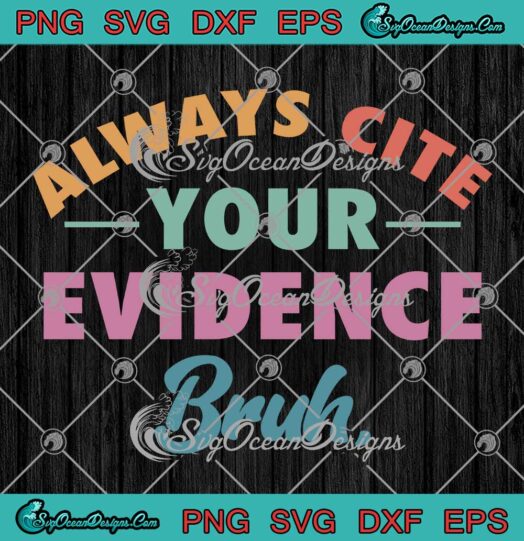 Always Cite Your Evidence Bruh SVG - Retro English Teacher Funny SVG PNG EPS DXF PDF, Cricut File