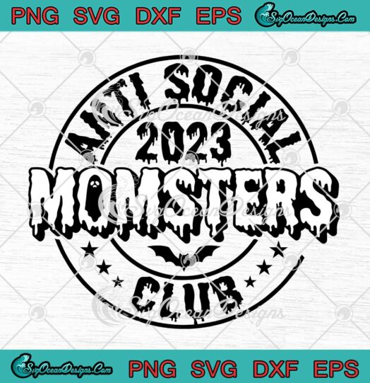 Anti Social Momsters Club 2023 SVG - Funny Halloween Mom Life SVG PNG EPS DXF PDF, Cricut File