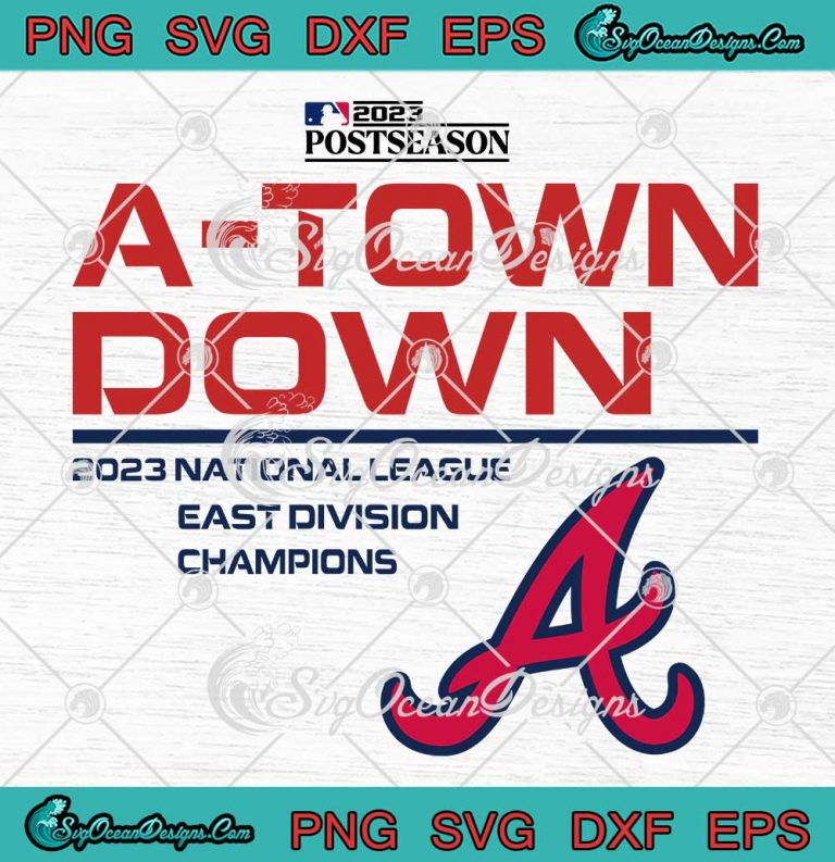 Atlanta Braves A Town Down 2023 SVG - National League East Division Champions SVG PNG EPS DXF PDF, Cricut File