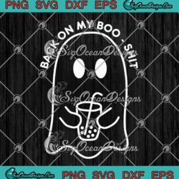 Back On My Boo-Shit Funny SVG - Boo Ghost Halloween SVG - Spooky Season SVG PNG EPS DXF PDF, Cricut File