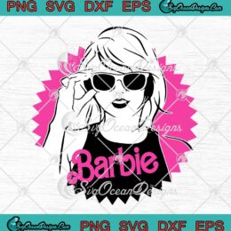 Barbie Swift Taylor Swift Singer SVG - Barbie Swifties Cute Gift SVG PNG EPS DXF PDF, Cricut File
