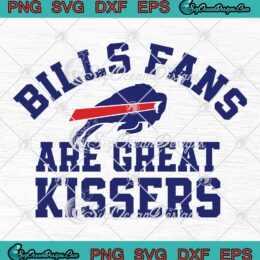 Bills Fans Are Great Kissers 2023 SVG - Buffalo Bills NFL Football SVG PNG EPS DXF PDF, Cricut File