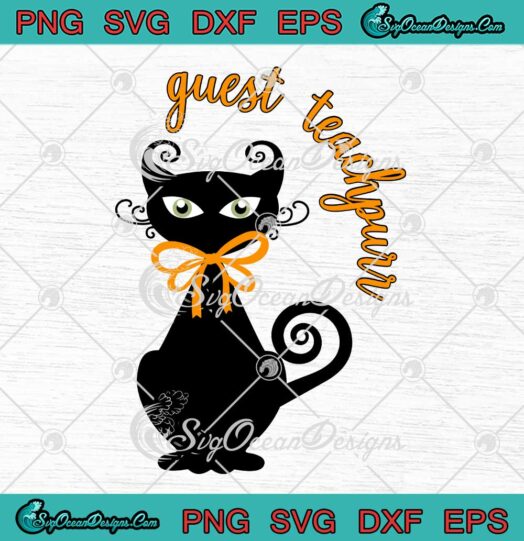 Black Cat Guest Teachpurr SVG - Guest Teacher Cat Halloween SVG PNG EPS DXF PDF, Cricut File