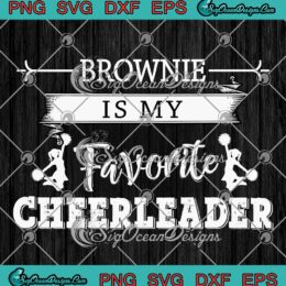 Brownie Is My Favorite Cheerleader SVG - Funny Cheerleading SVG PNG EPS DXF PDF, Cricut File