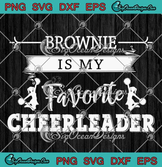 Brownie Is My Favorite Cheerleader SVG - Funny Cheerleading SVG PNG EPS DXF PDF, Cricut File