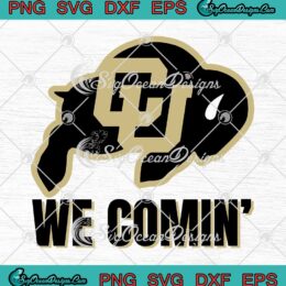 Colorado Buffaloes We Coming SVG - Coach Prime CU Buffs Football SVG PNG EPS DXF PDF, Cricut File