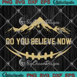 Do You Believe Now Colorado 2023 SVG - Colorado Buffaloes Coach Prime SVG PNG EPS DXF PDF, Cricut File
