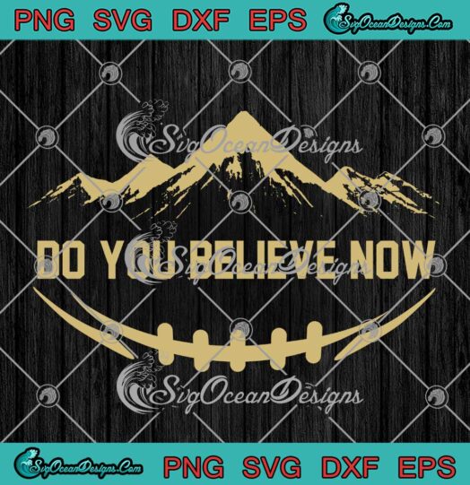 Do You Believe Now Colorado 2023 SVG - Colorado Buffaloes Coach Prime SVG PNG EPS DXF PDF, Cricut File