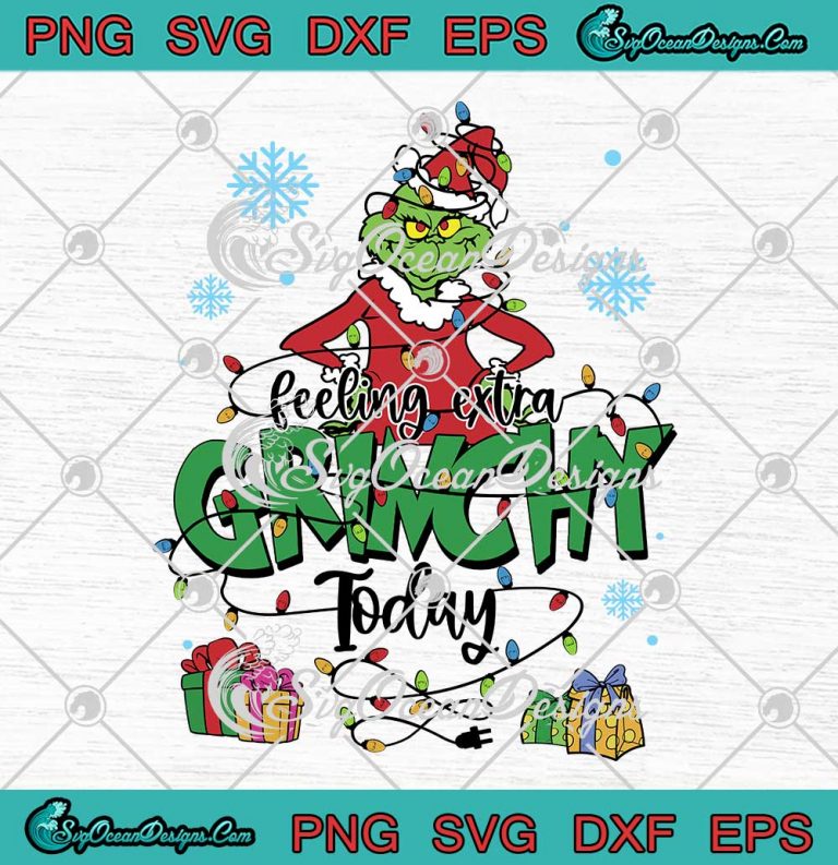 Feeling Extra Grinchy Today SVG - Merry Grinch Christmas SVG PNG EPS DXF PDF, Cricut File