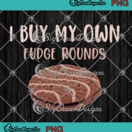 Funny I Buy My Own Fudge Rounds PNG - Oliver Anthony Trending PNG JPG Clipart, Digital Download