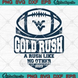 Gold Rush A Rush Like No Other 2023 SVG - West Virginia Mountaineers Football SVG PNG EPS DXF PDF, Cricut File