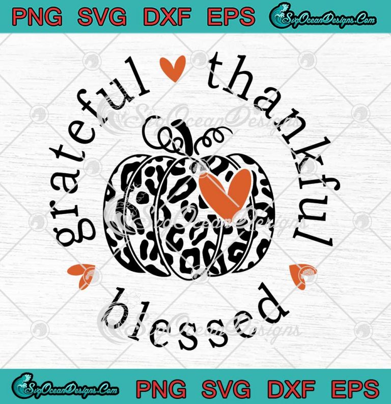 Grateful Thankful Blessed SVG - Leopard Pumpkin SVG - Christian Thanksgiving SVG PNG EPS DXF PDF, Cricut File