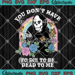 Halloween Ghostface Floral Retro SVG - You Don't Have To Die SVG - To Be Dead To Me SVG PNG EPS DXF PDF, Cricut File