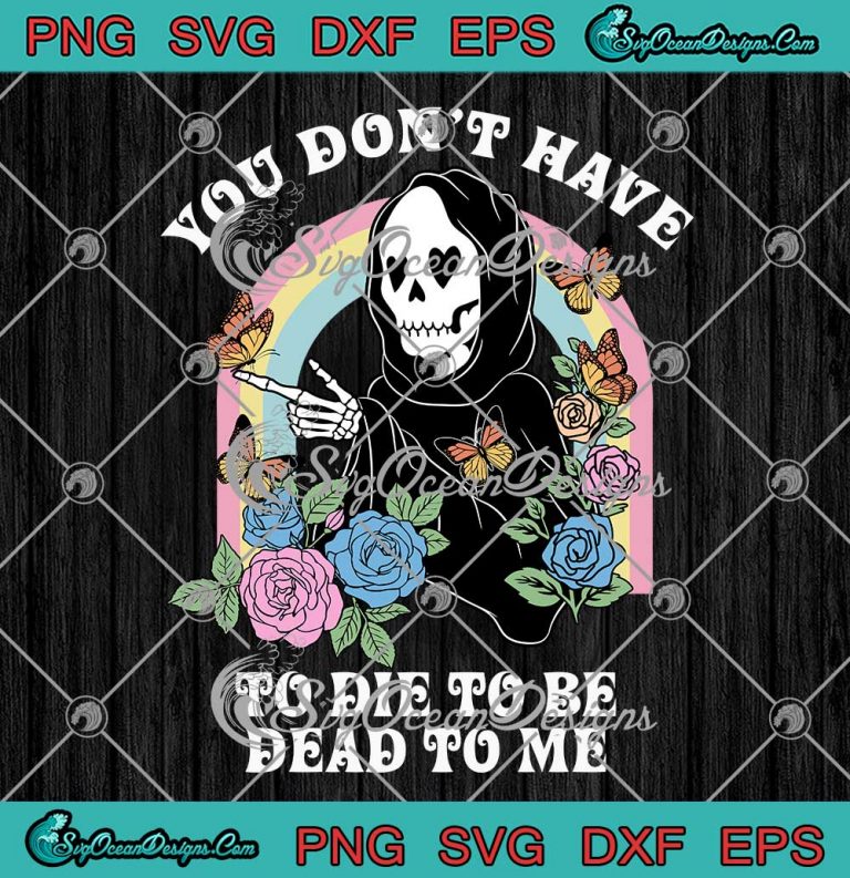 Halloween Ghostface Floral Retro SVG - You Don't Have To Die SVG - To Be Dead To Me SVG PNG EPS DXF PDF, Cricut File