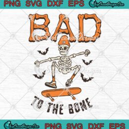 Halloween Skeleton Skateboard Retro SVG - Bad To The Bone Funny SVG PNG EPS DXF PDF, Cricut File