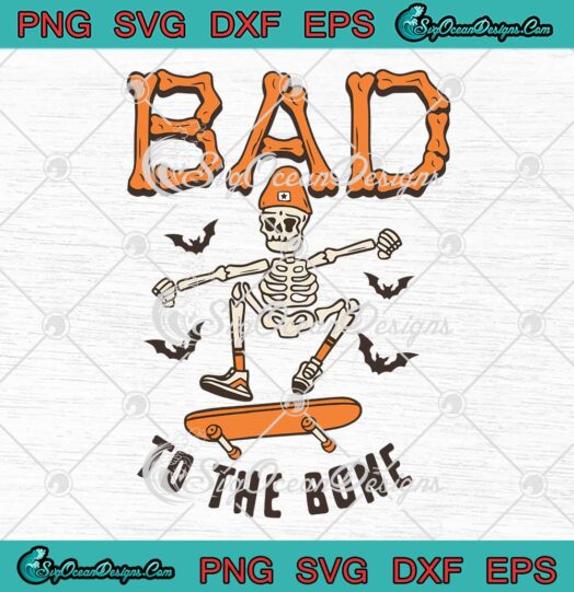 Halloween Skeleton Skateboard Retro SVG - Bad To The Bone Funny SVG PNG EPS DXF PDF, Cricut File