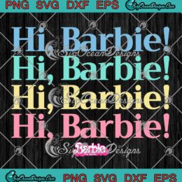Hi Barbie Stacked Barbie The Movie SVG - Barbie Girl Barbie Gift SVG PNG EPS DXF PDF, Cricut File
