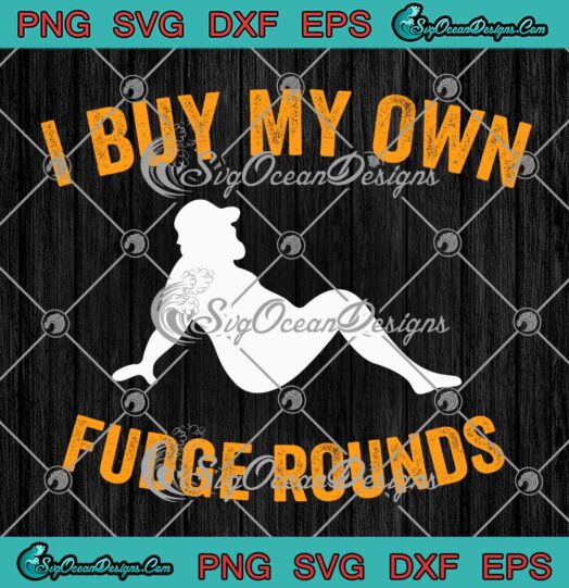 I Buy My Own Fudge Rounds SVG - Oliver Anthony Viral Trending SVG PNG EPS DXF PDF, Cricut File