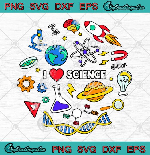 I Love Science Chemistry Biology SVG - Physics Maths Science Lovers SVG PNG EPS DXF PDF, Cricut File