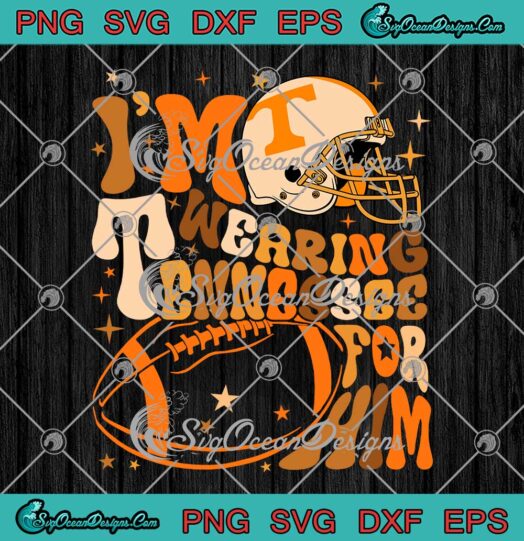I'm Wearing Tennessee Orange For Him SVG - Megan Moroney Country Music SVG PNG EPS DXF PDF, Cricut File