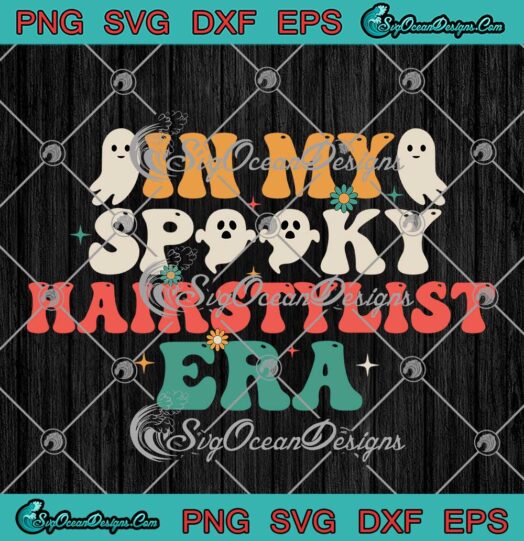 In My Spooky Hairstylist Era SVG - Retro Groovy Halloween Funny SVG PNG EPS DXF PDF, Cricut File