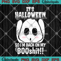 It's Halloween So I'm Back SVG - On My Booshit SVG - Halloween Bullshit Gifts SVG PNG EPS DXF PDF, Cricut File