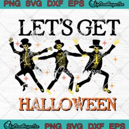 Let's Get Halloween Vintage SVG - Spooky Dancing Skeleton Funny SVG PNG EPS DXF PDF, Cricut File