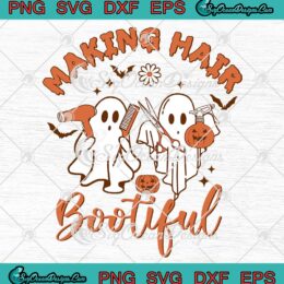 Making Hair Bootiful Halloween SVG - Funny Ghost Hairdresser Hair Stylist SVG PNG EPS DXF PDF, Cricut File