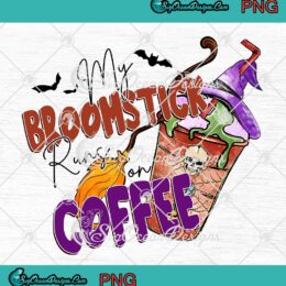 My Broomstick Runs On Coffee PNG - Scary Halloween Coffee PNG JPG Clipart, Digital Download