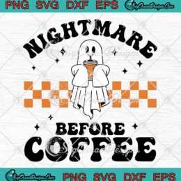 Nightmare Before Coffee Retro SVG - Funny Boo Ghost Halloween SVG PNG EPS DXF PDF, Cricut File