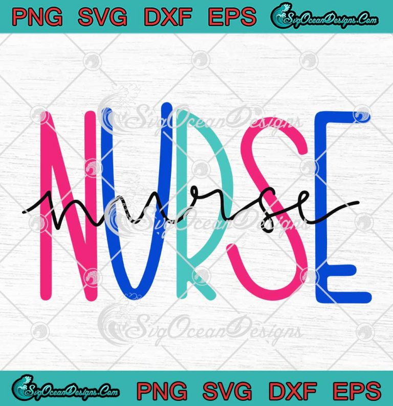 Nurse Colorful Nurse Life Nursing SVG - Nurse Loves Nurse Gift SVG PNG EPS DXF PDF, Cricut File