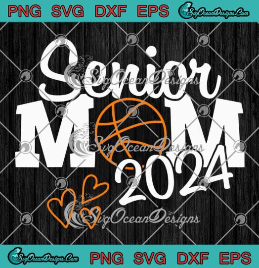 Senior Mom 2024 Basketball SVG - Senior Class Of 2024 SVG - Basketball ...