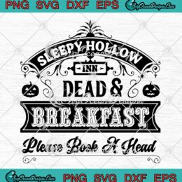 Sleepy Hollow Dead And Breakfast SVG - Please Book A Head SVG PNG EPS DXF PDF, Cricut File