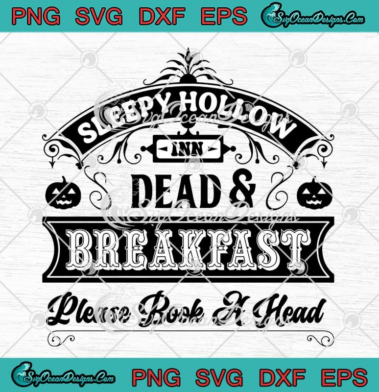 Sleepy Hollow Dead And Breakfast SVG - Please Book A Head SVG PNG EPS