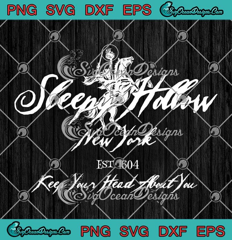Sleepy Hollow New York Est 1604 SVG - Keep Your Head About You SVG PNG EPS DXF PDF, Cricut File