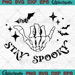 Stay Spooky Skeleton Hand Halloween SVG - Spooky Skeleton SVG PNG EPS DXF PDF, Cricut File