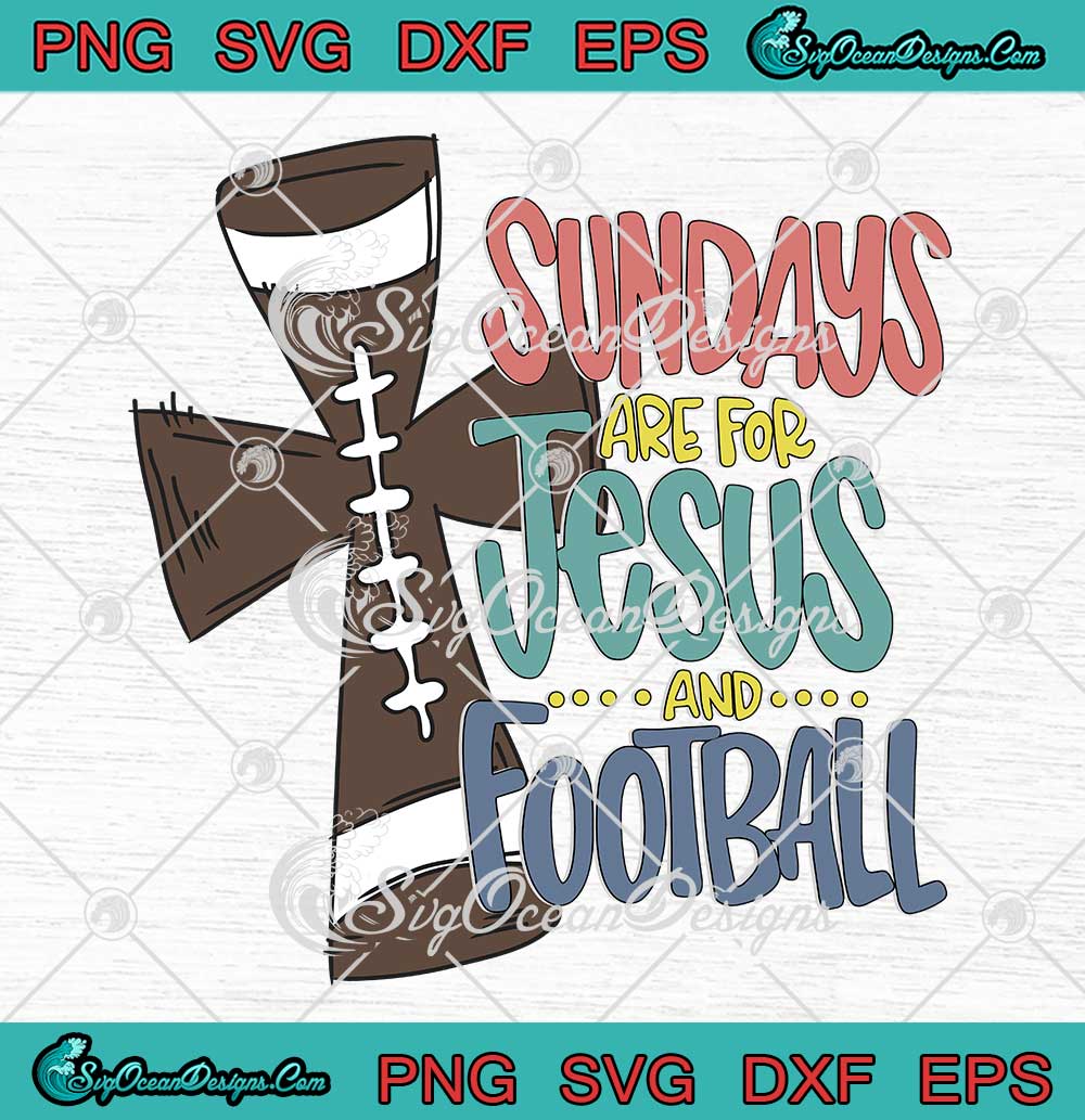 1 SUNDAYS ARE FOR JESUS AND FOOTBALL, football quote cricut svg By