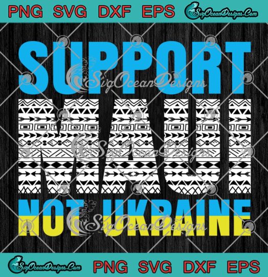 Support Maui Not Ukraine SVG - Trending Maui Strong SVG PNG EPS DXF PDF, Cricut File